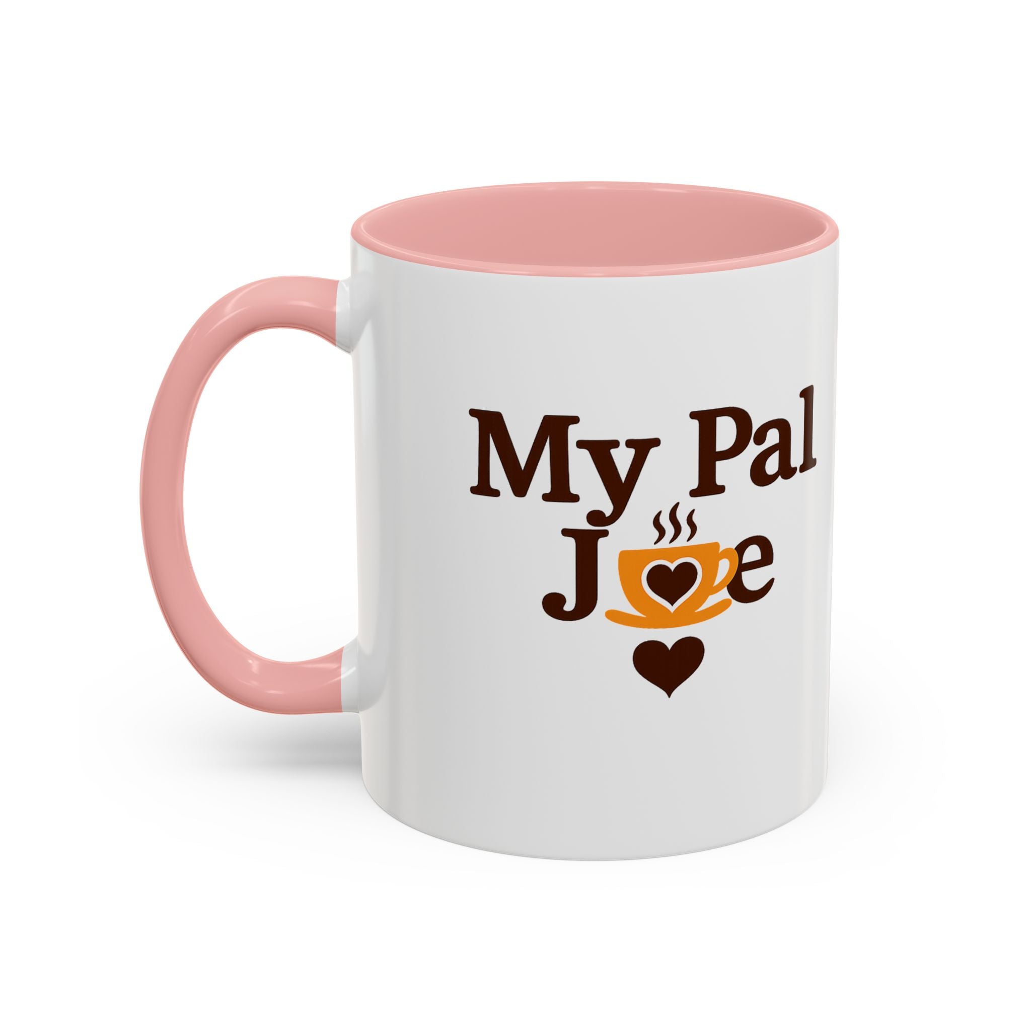MY Pal Joe Mug - Funny Coffee Lover Accent Mug (11/15oz)