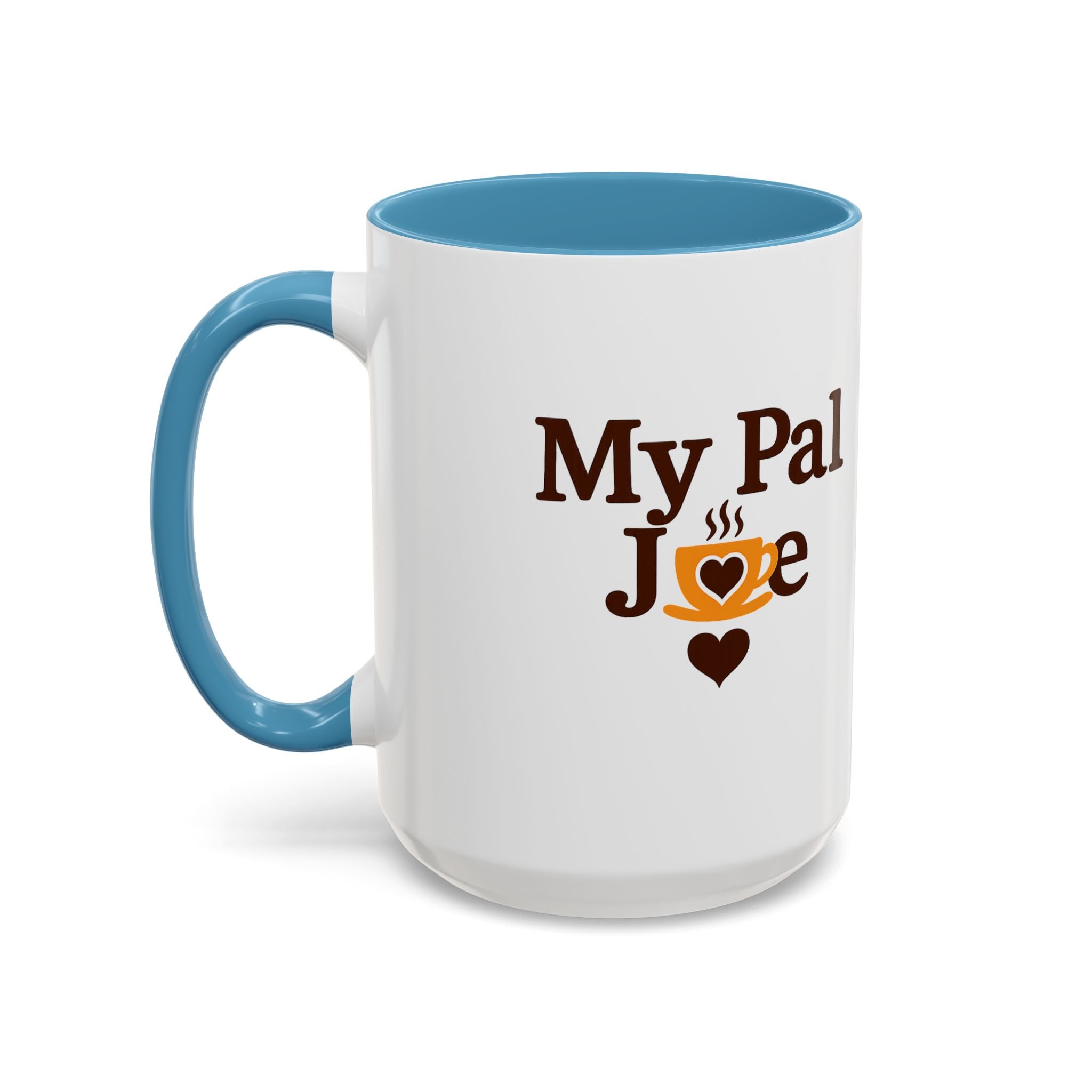 MY Pal Joe Mug - Funny Coffee Lover Accent Mug (11/15oz)
