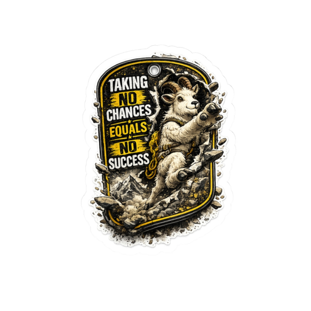 Motivational Mountain Goat Sticker 4th wall break— "Taking No Chances Equals No Success" Kiss-Cut Decal