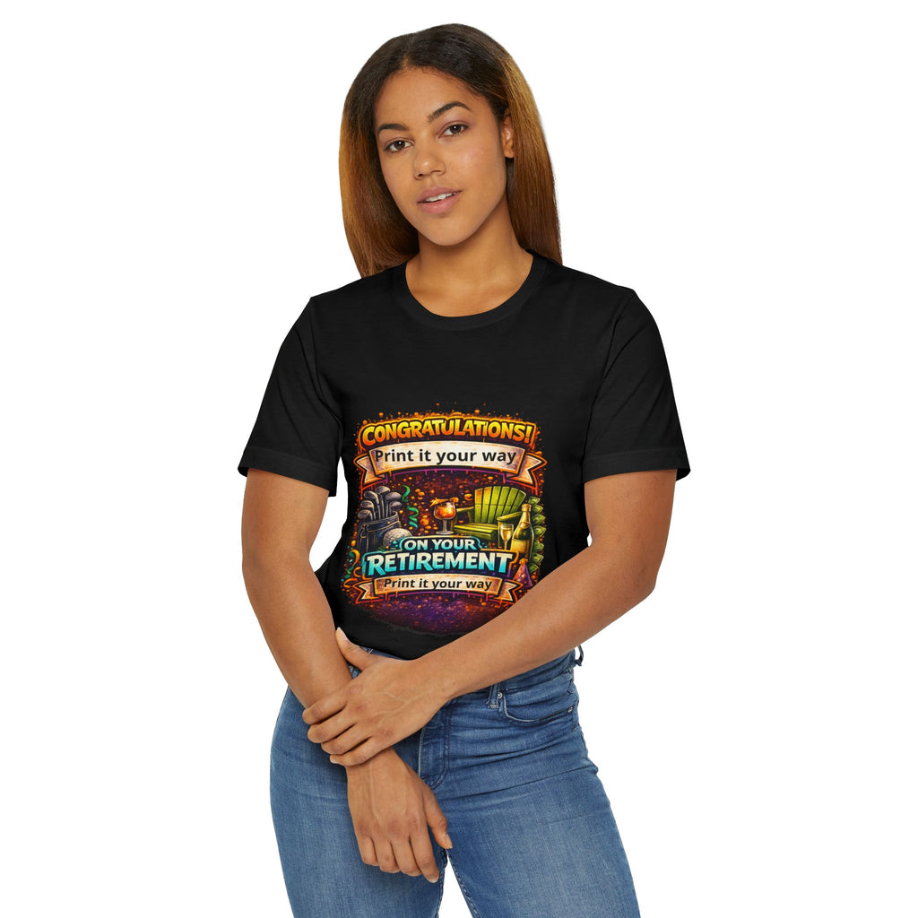Retirement Congratulations T-Shirt — "Print it Your Way" Celebration Tee