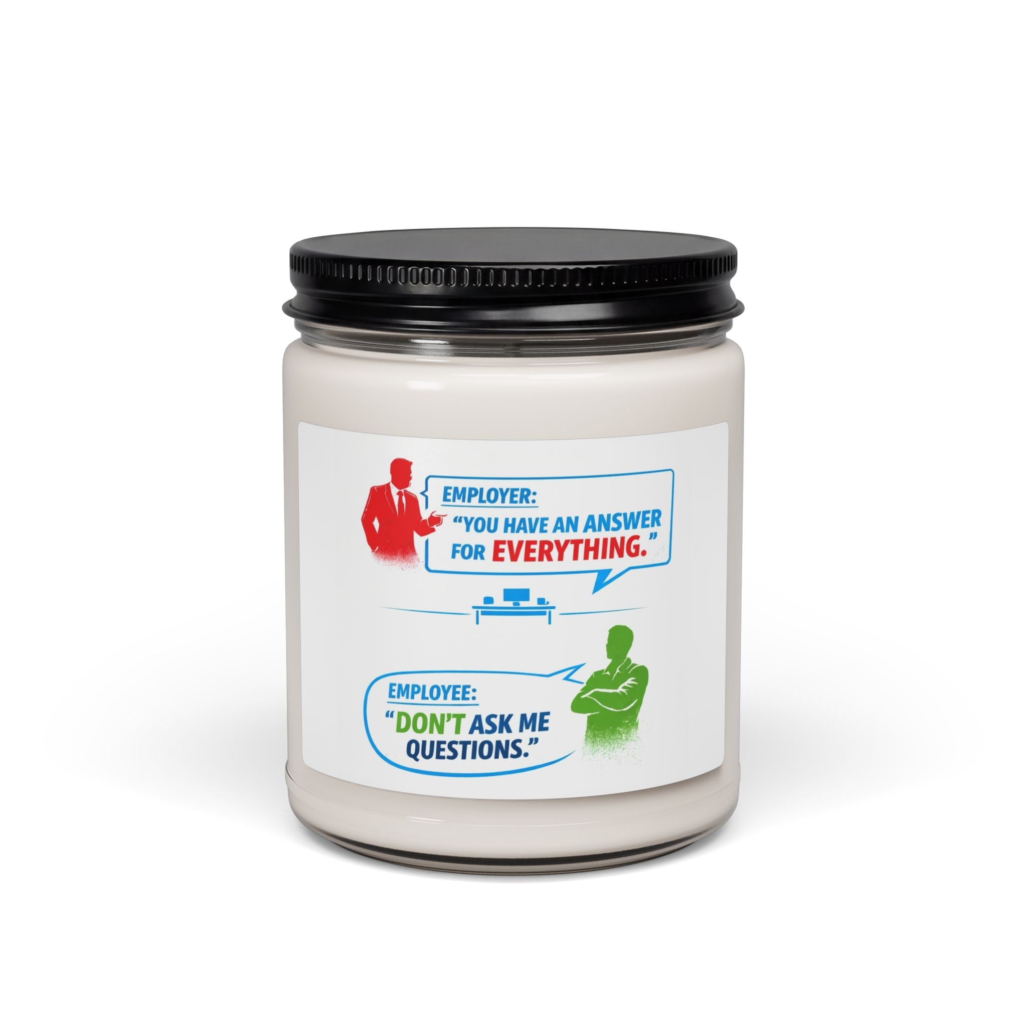 9oz Soy Candle — Funny Office Quote: “You Have An Answer For Everything / Don't Ask Me Questions”