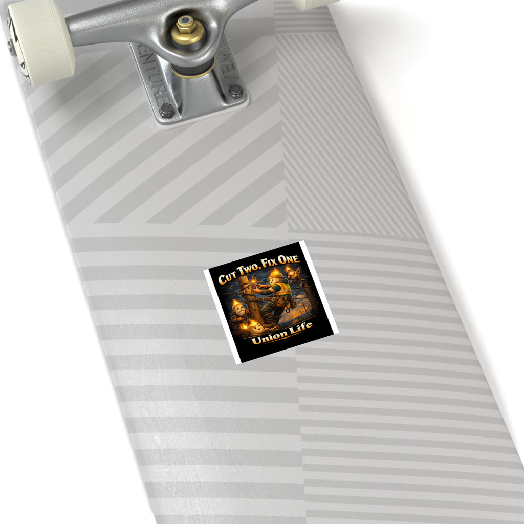Union Life Sticker — "Cut Two, Fix One" Lineman Square Sticker (Indoor/Outdoor)