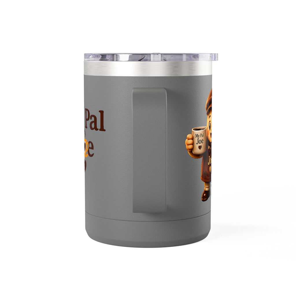 My Pal Joe Coffee Mug Tumbler – 15oz Insulated Coffee Cup