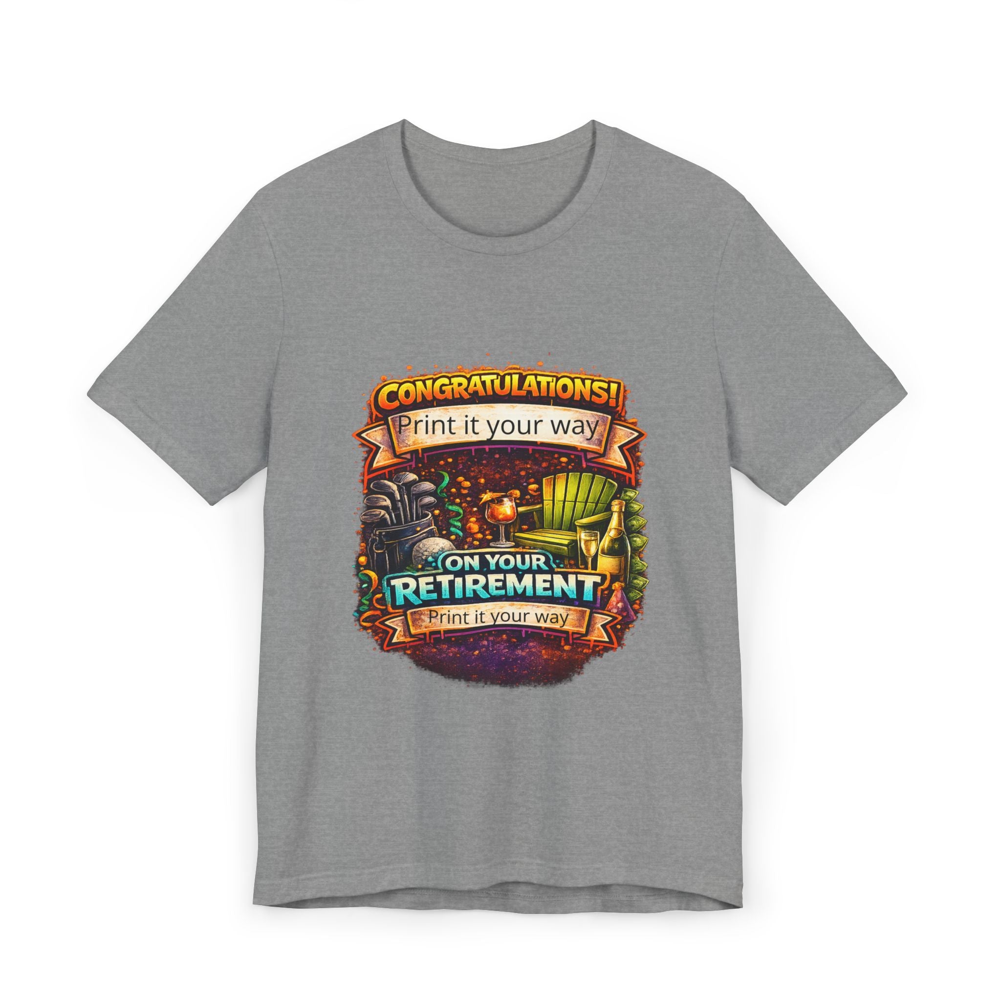 Retirement Congratulations T-Shirt — "Print it Your Way" Celebration Tee