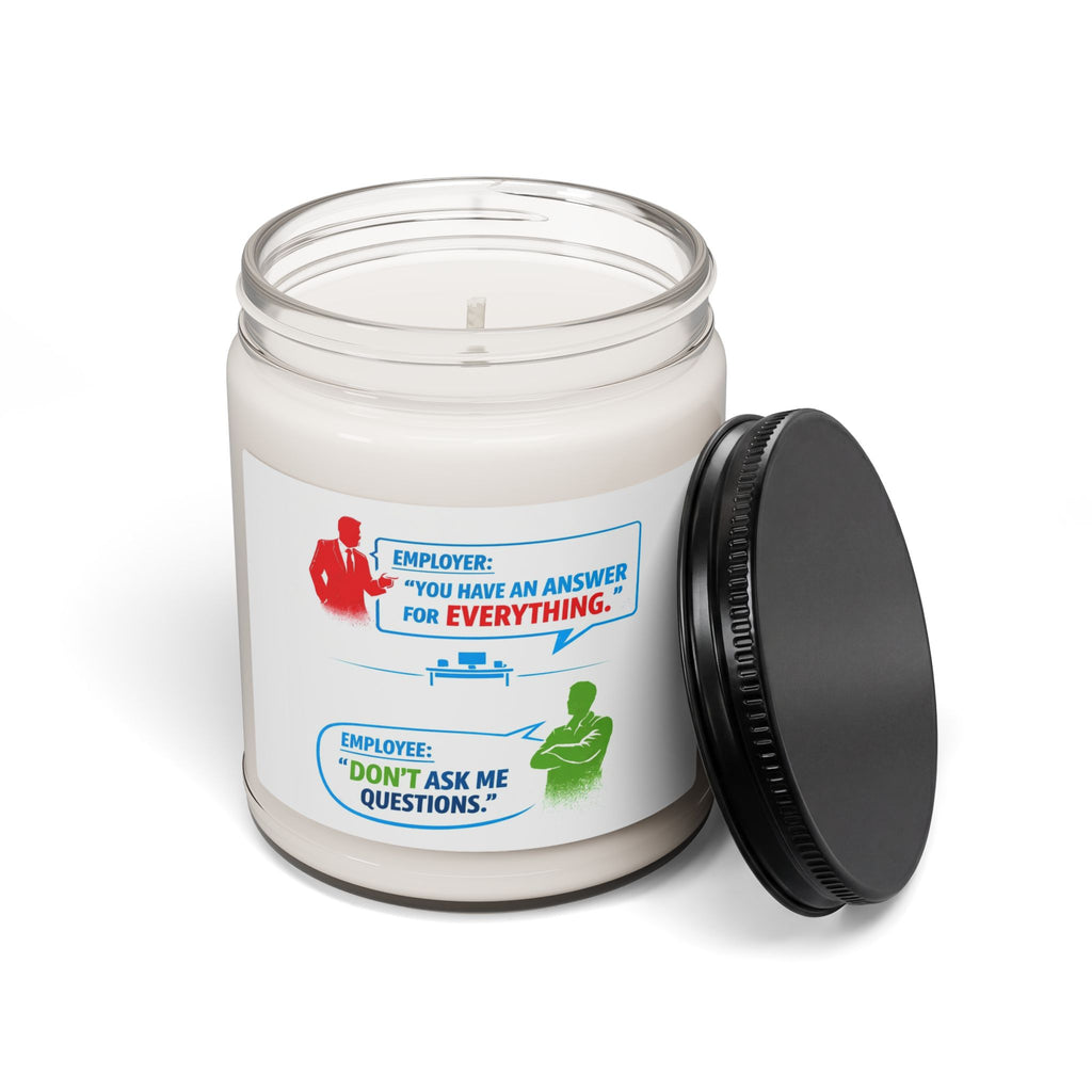 9oz Soy Candle — Funny Office Quote: “You Have An Answer For Everything / Don't Ask Me Questions”