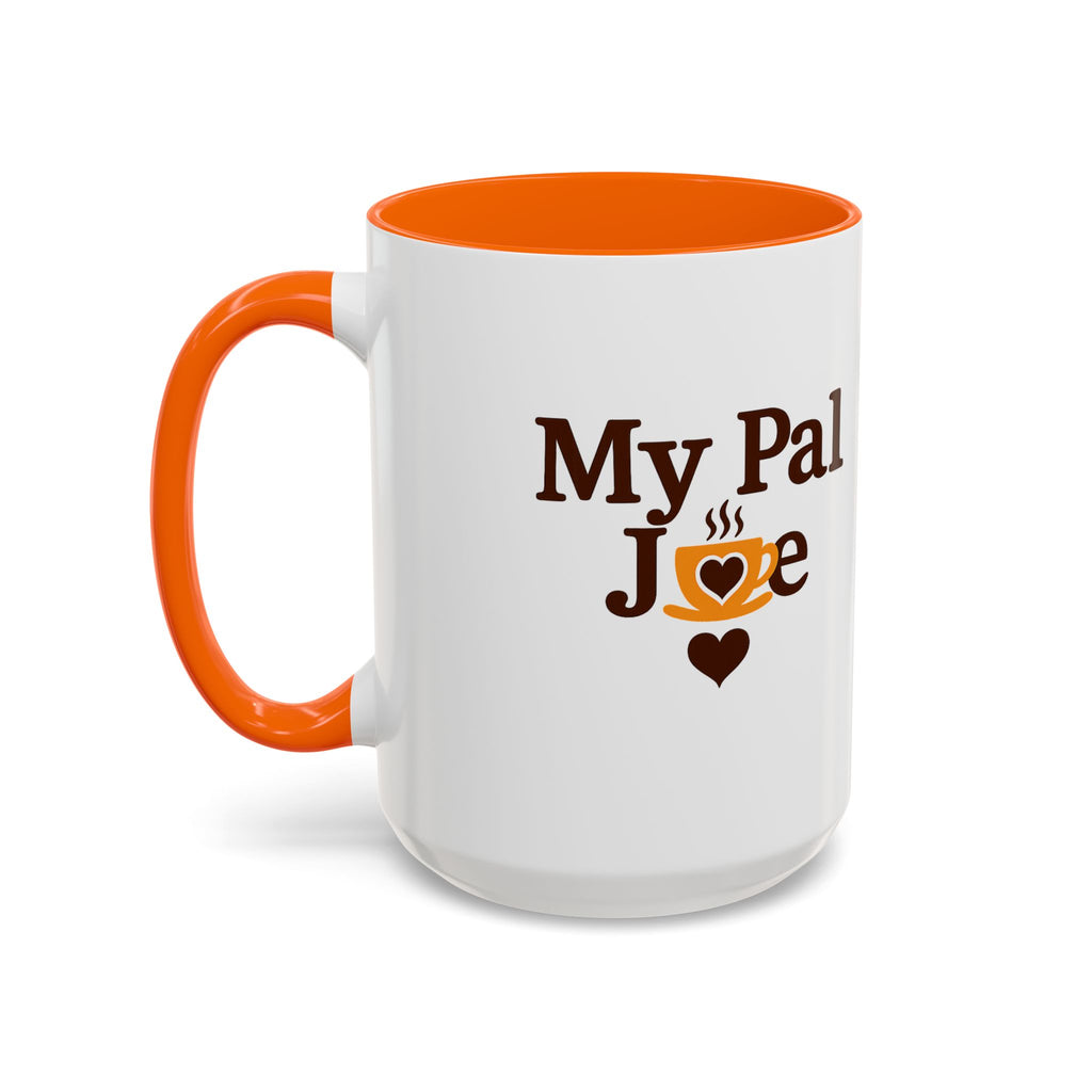 MY Pal Joe Mug - Funny Coffee Lover Accent Mug (11/15oz)