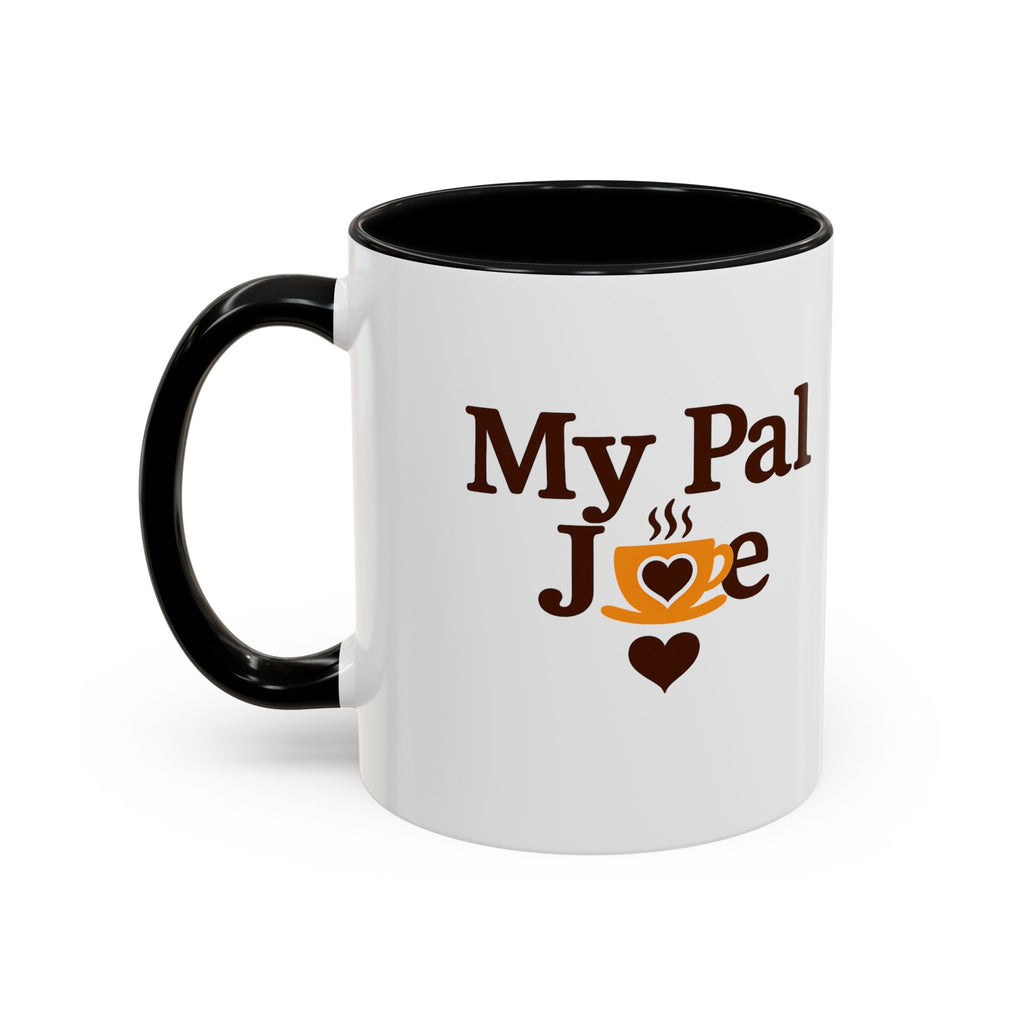 MY Pal Joe Mug - Funny Coffee Lover Accent Mug (11/15oz)