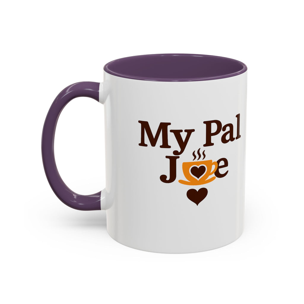 MY Pal Joe Mug - Funny Coffee Lover Accent Mug (11/15oz)