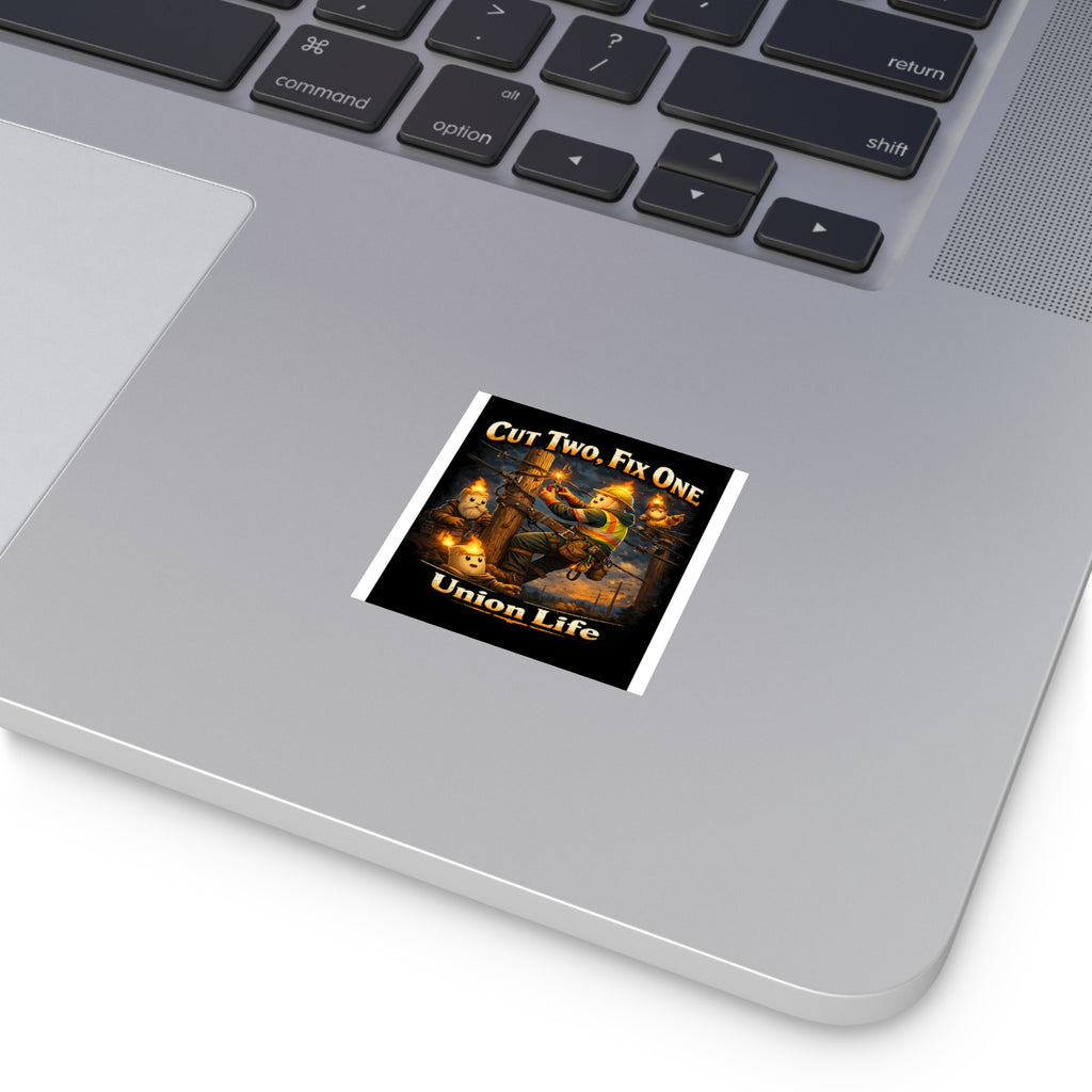Union Life Sticker — "Cut Two, Fix One" Lineman Square Sticker (Indoor/Outdoor)