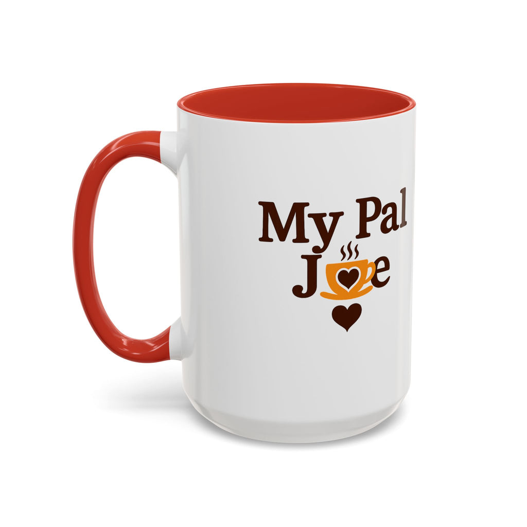 MY Pal Joe Mug - Funny Coffee Lover Accent Mug (11/15oz)