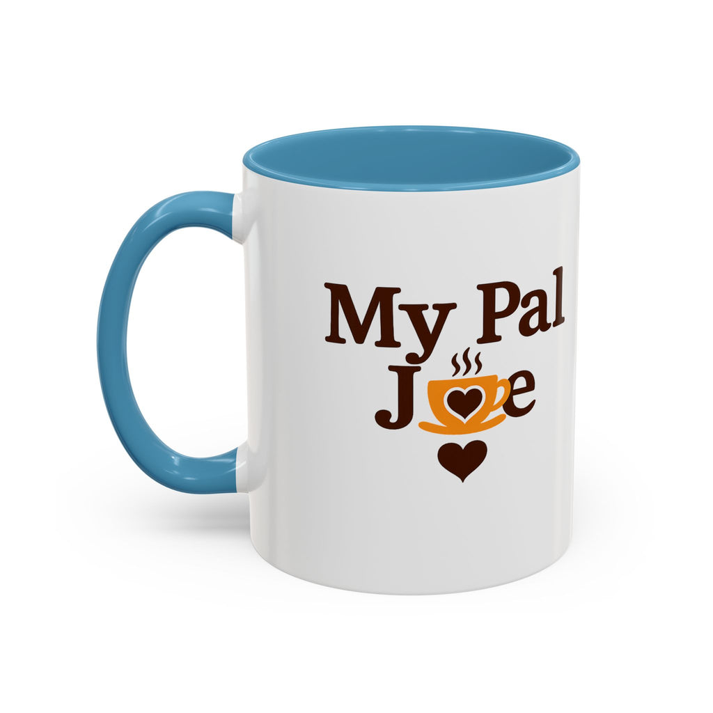 MY Pal Joe Mug - Funny Coffee Lover Accent Mug (11/15oz)