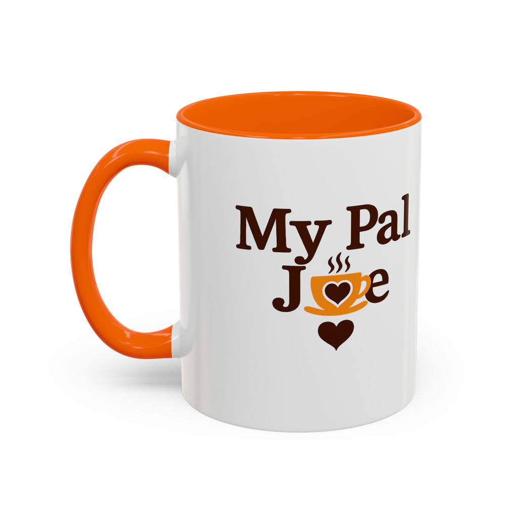 MY Pal Joe Mug - Funny Coffee Lover Accent Mug (11/15oz)