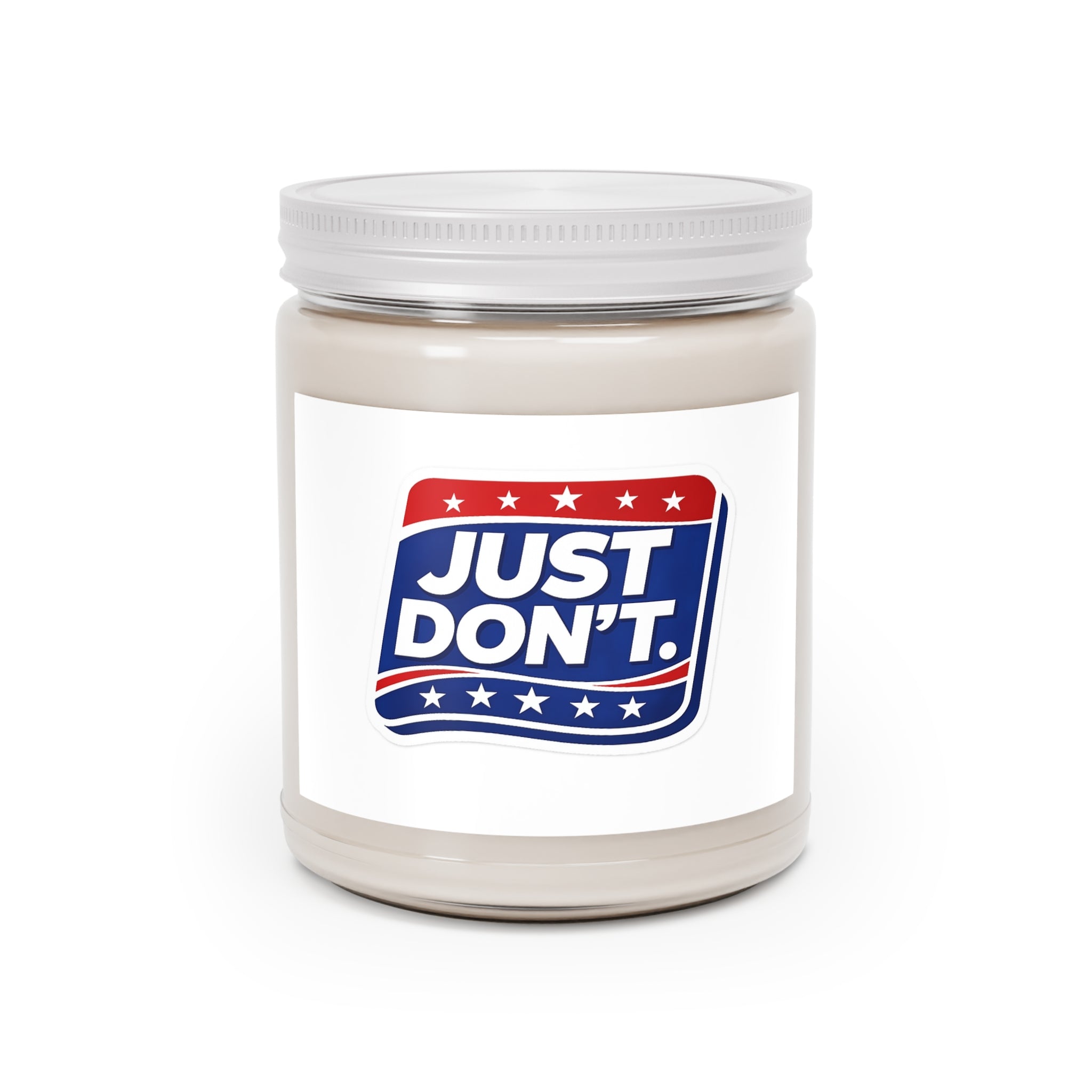 9oz Soy Candle — 'Just Don't.' Patriotic Graphic Scented Candle with White Lid