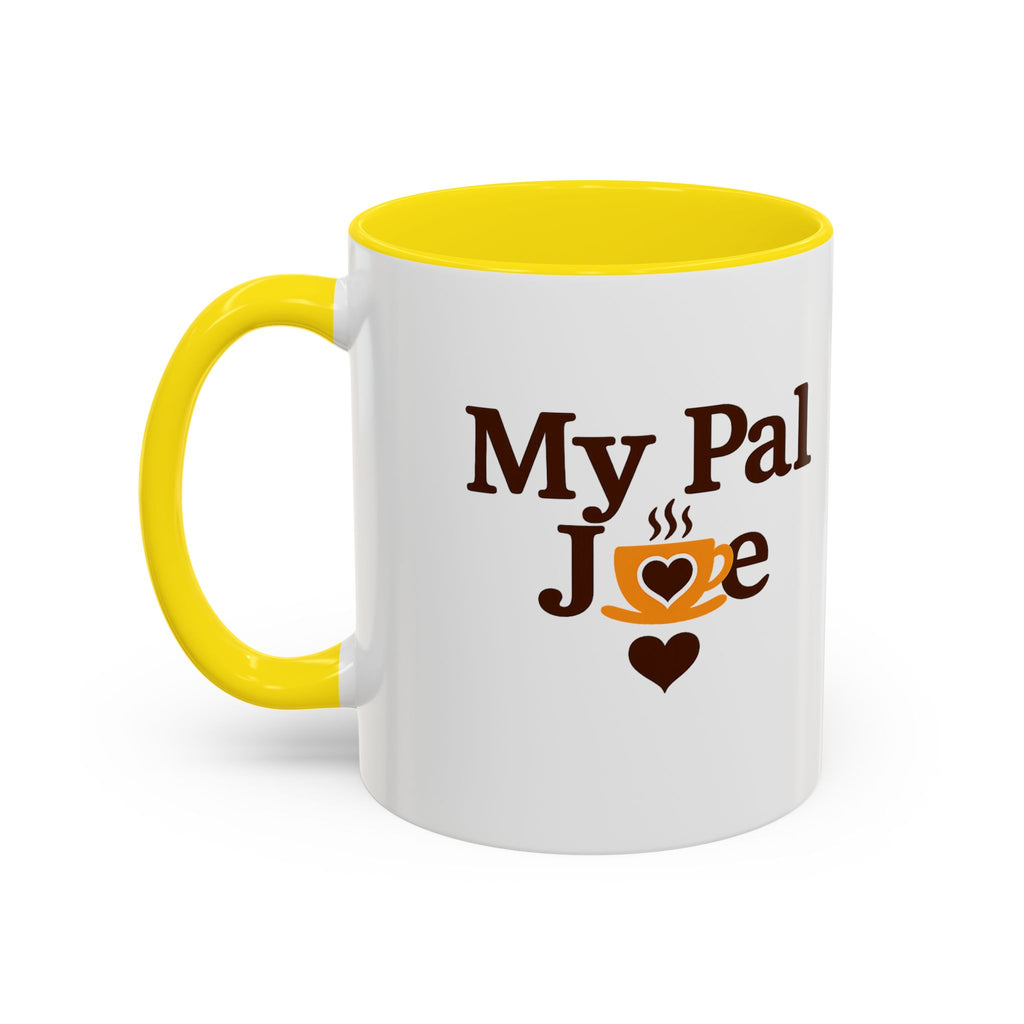 MY Pal Joe Mug - Funny Coffee Lover Accent Mug (11/15oz)