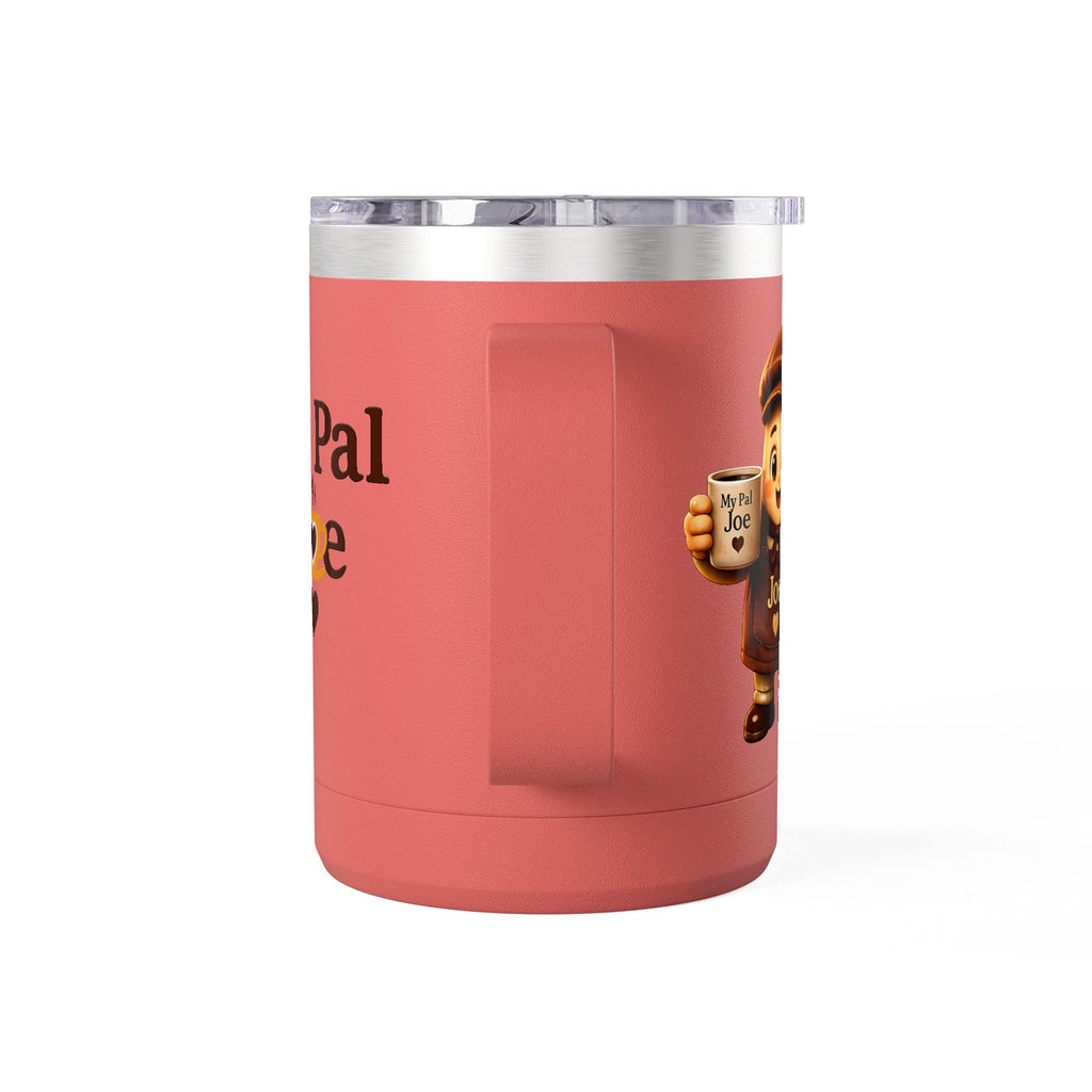My Pal Joe Coffee Mug Tumbler – 15oz Insulated Coffee Cup