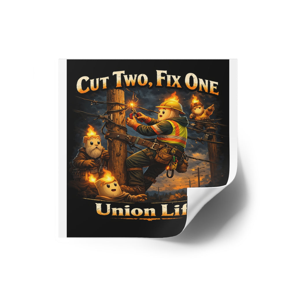 Union Life Sticker — "Cut Two, Fix One" Lineman Square Sticker (Indoor/Outdoor)