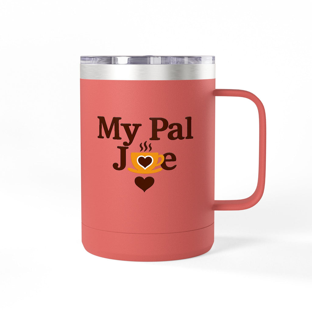 My Pal Joe Coffee Mug Tumbler – 15oz Insulated Coffee Cup