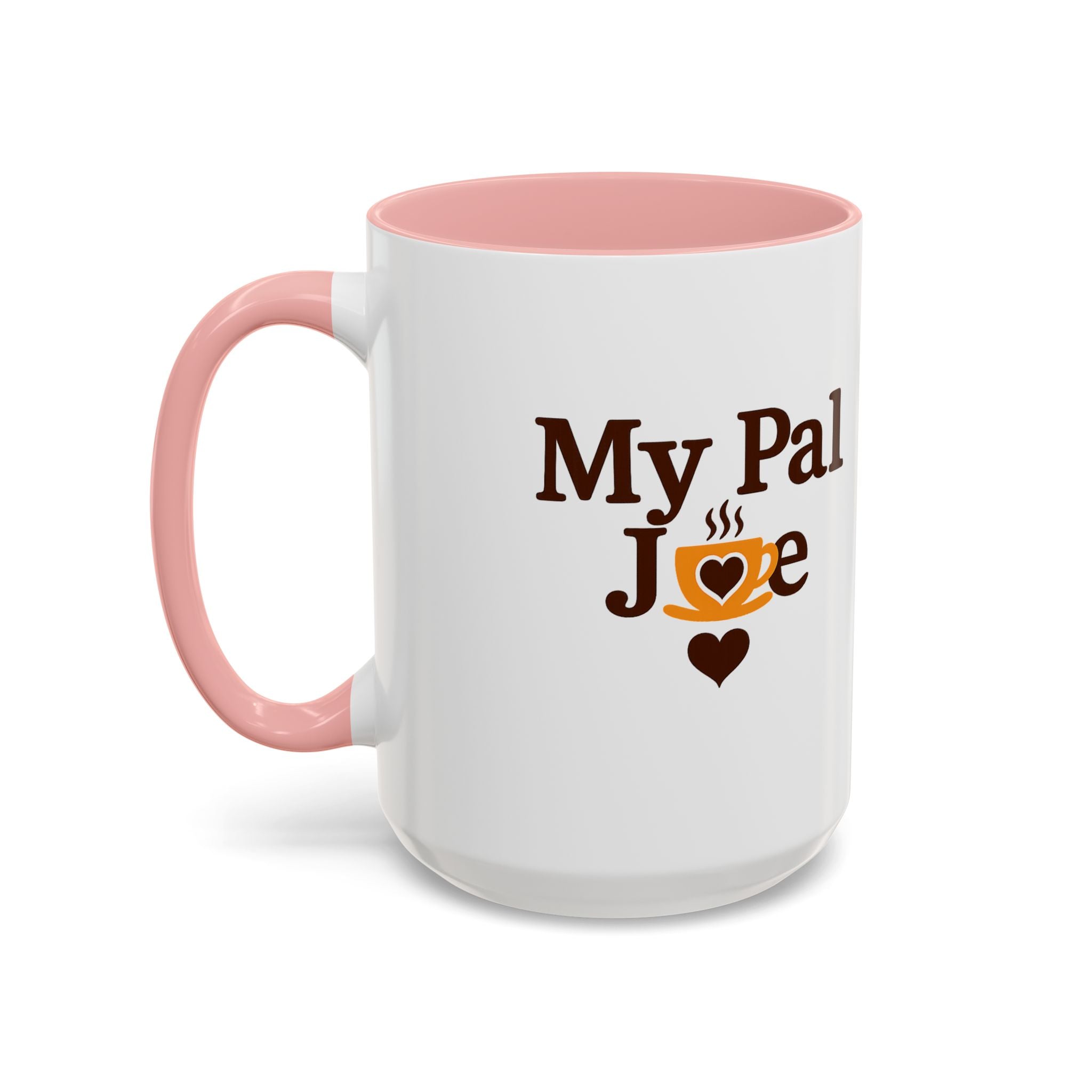 MY Pal Joe Mug - Funny Coffee Lover Accent Mug (11/15oz)