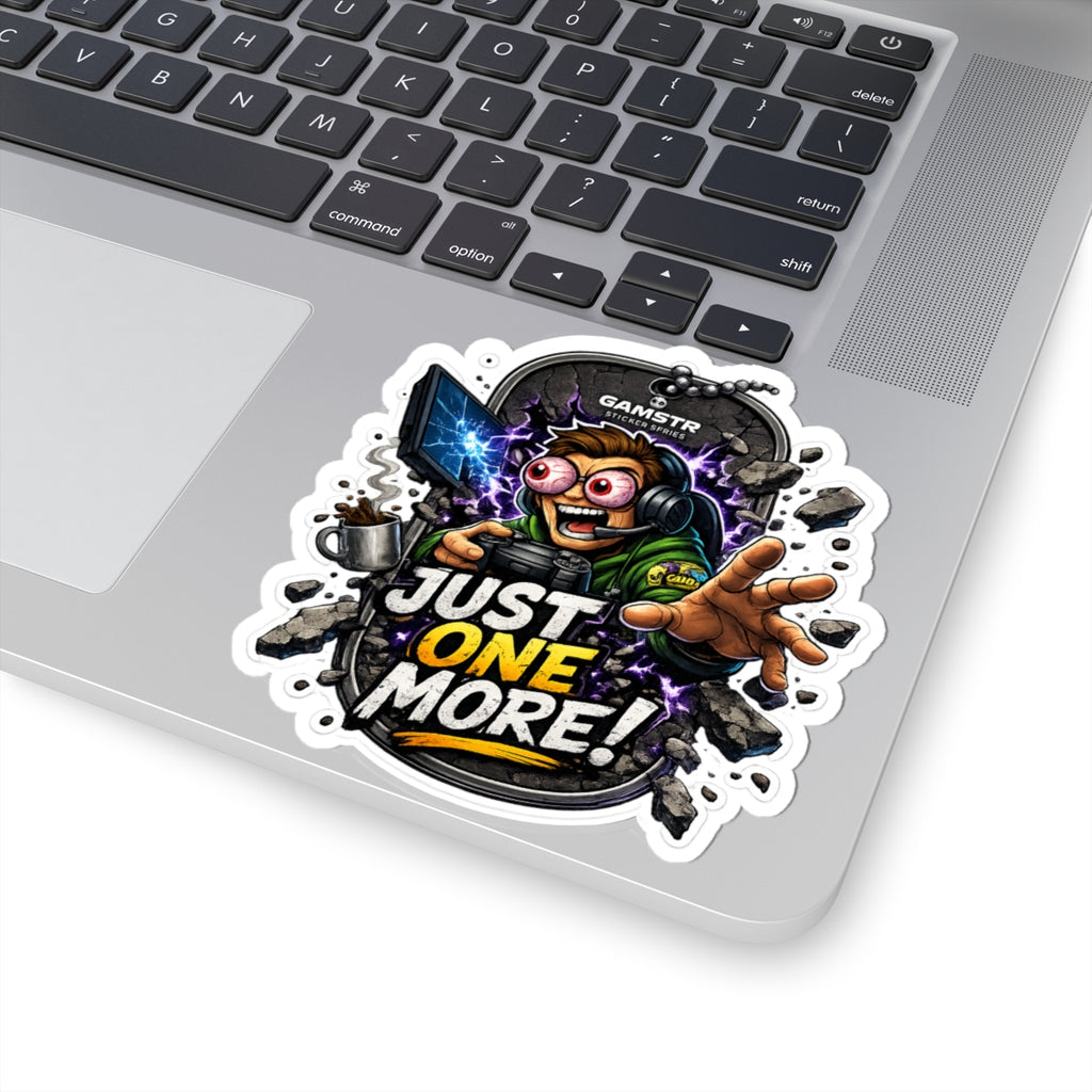 4th Wall Break Gamer Sticker — "Just One More!" Kiss-Cut Laptop Decal